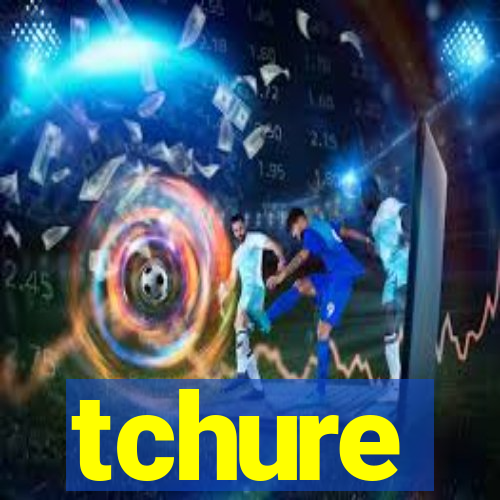 tchure