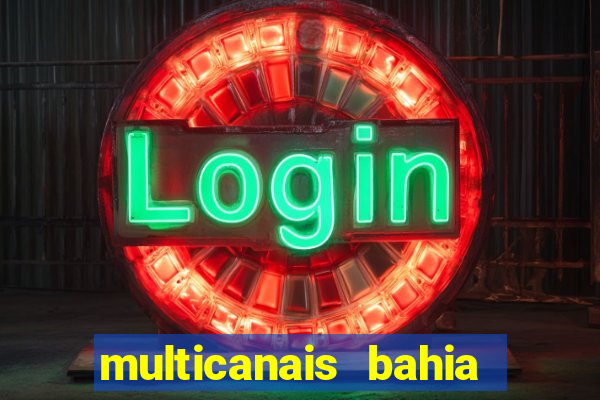 multicanais bahia ao vivo