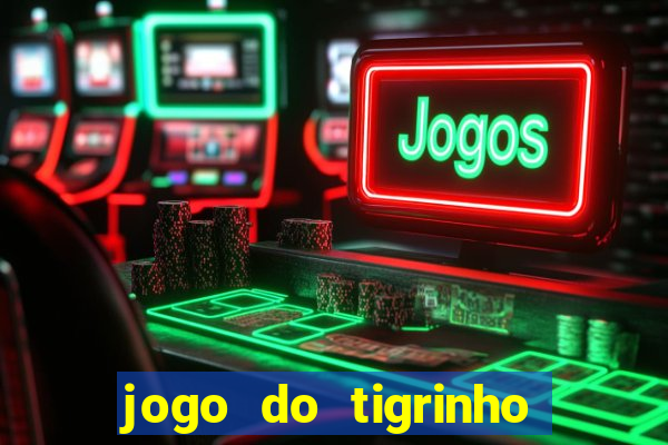 jogo do tigrinho com b?nus grátis