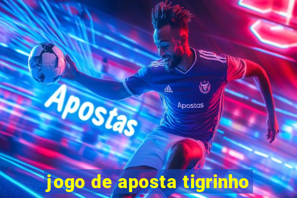 jogo de aposta tigrinho