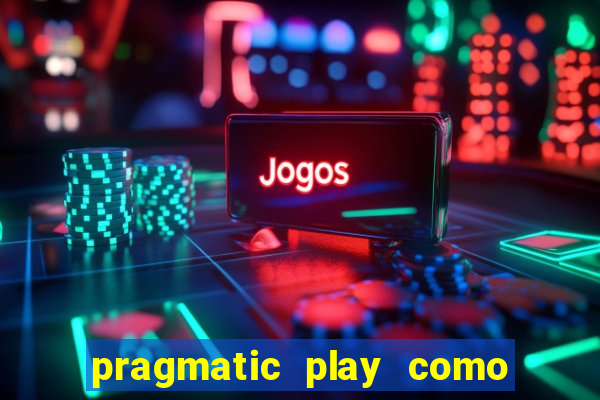 pragmatic play como ganhar dinheiro