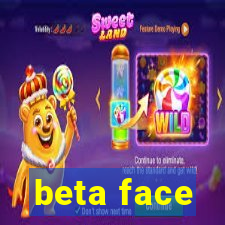 beta face