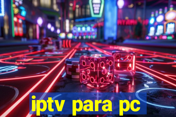 iptv para pc