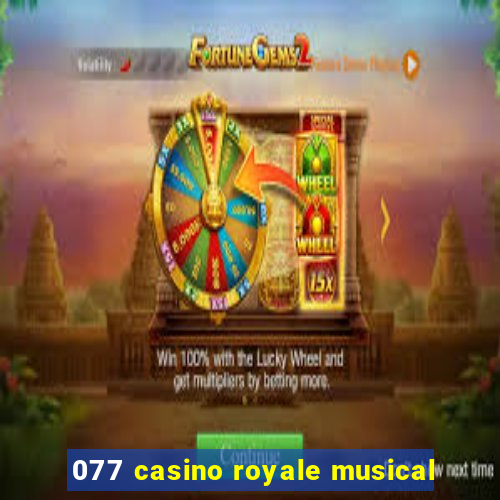 077 casino royale musical