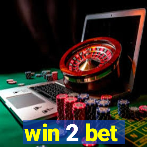 win 2 bet