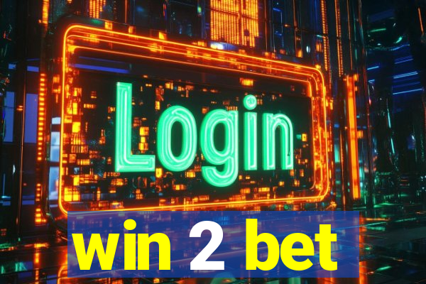 win 2 bet