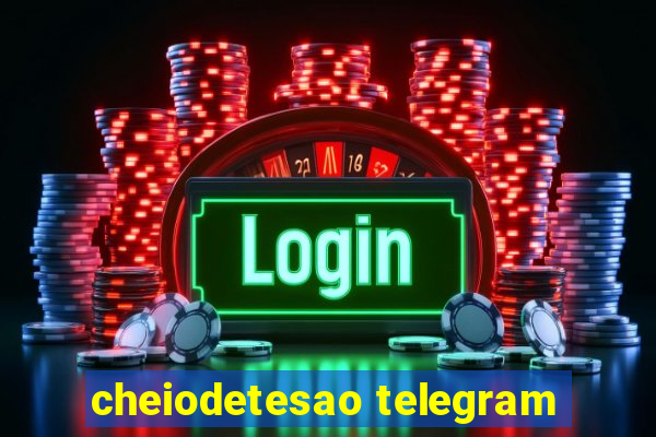 cheiodetesao telegram