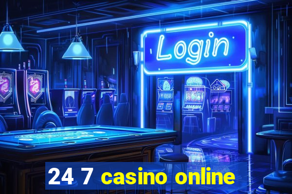 24 7 casino online