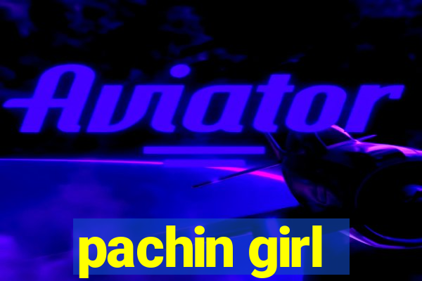 pachin girl