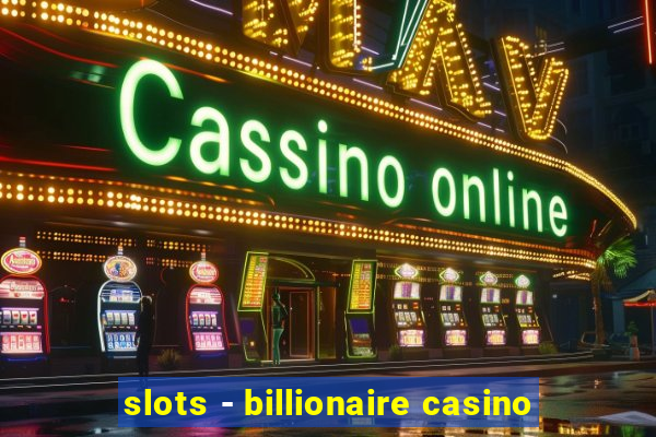 slots - billionaire casino