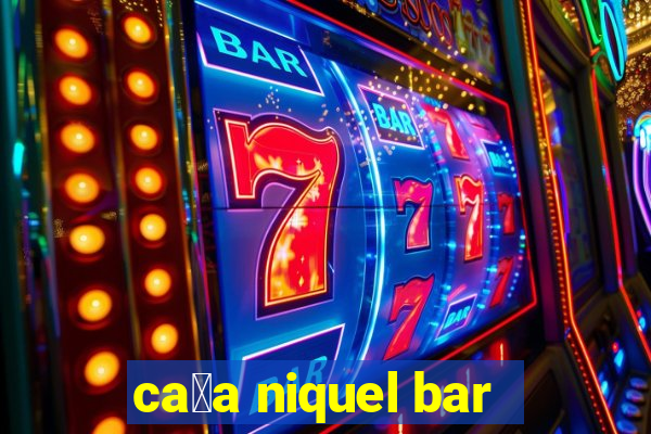 ca莽a niquel bar