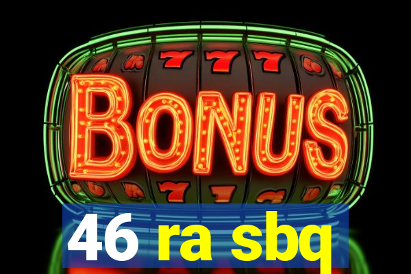 46 ra sbq