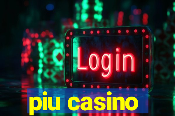 piu casino