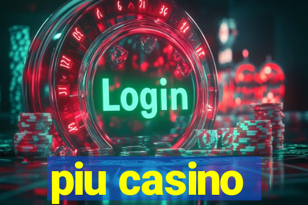 piu casino