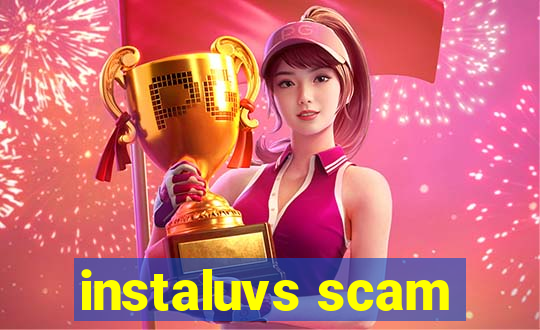 instaluvs scam