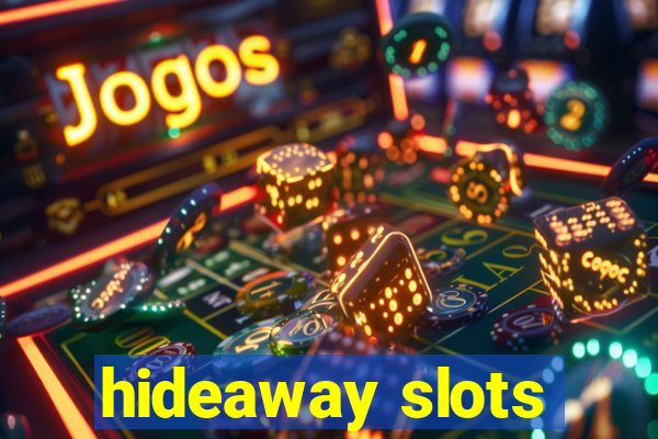 hideaway slots