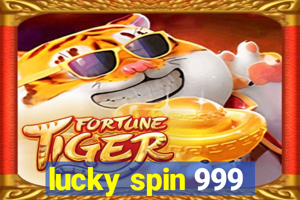 lucky spin 999