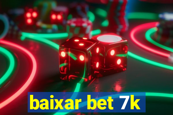 baixar bet 7k