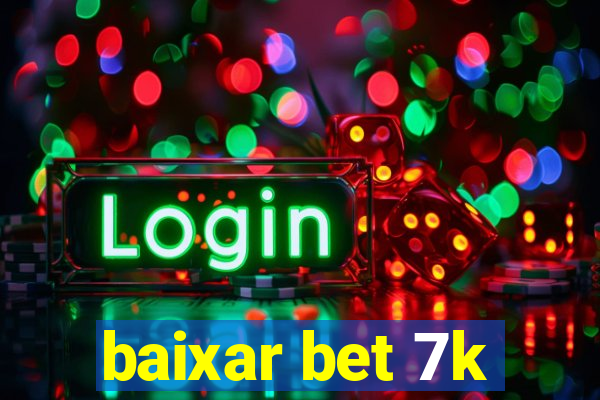 baixar bet 7k