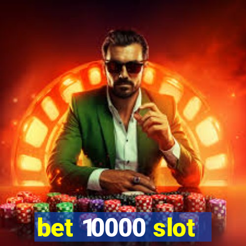 bet 10000 slot