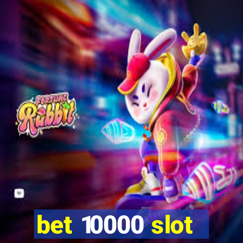 bet 10000 slot