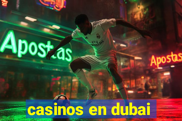 casinos en dubai