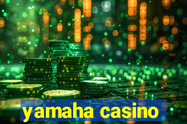 yamaha casino