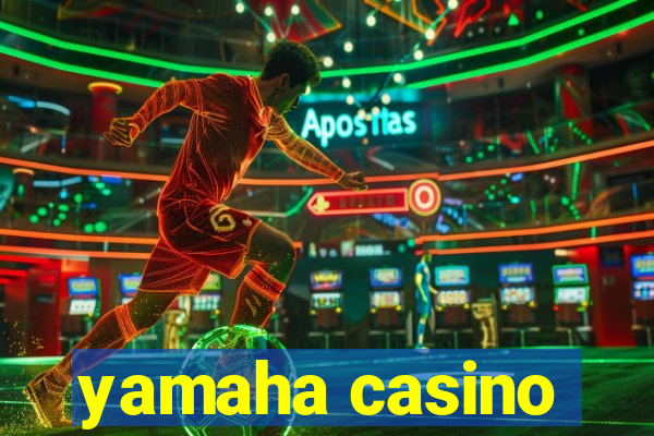 yamaha casino