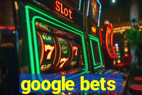 google bets