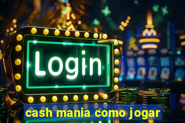 cash mania como jogar