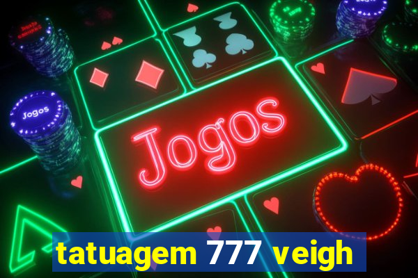 tatuagem 777 veigh