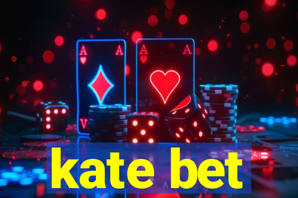 kate bet