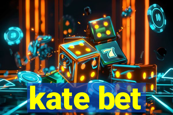 kate bet