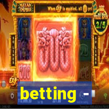 betting -