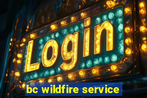 bc wildfire service