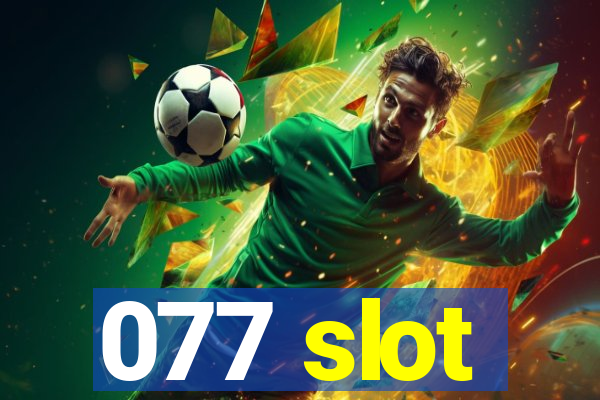 077 slot