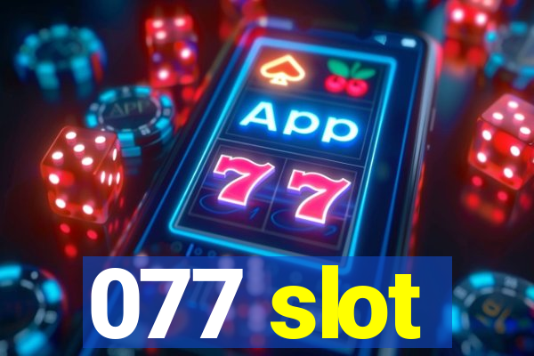 077 slot