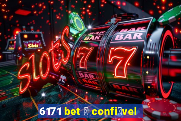 6171 bet 茅 confi谩vel