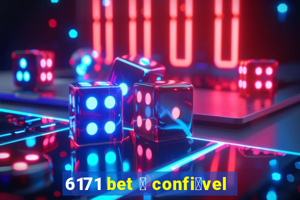 6171 bet 茅 confi谩vel