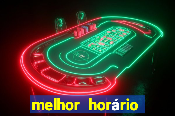 melhor horário para jogar fortune tiger de manha