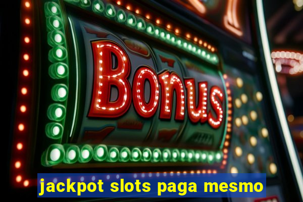 jackpot slots paga mesmo