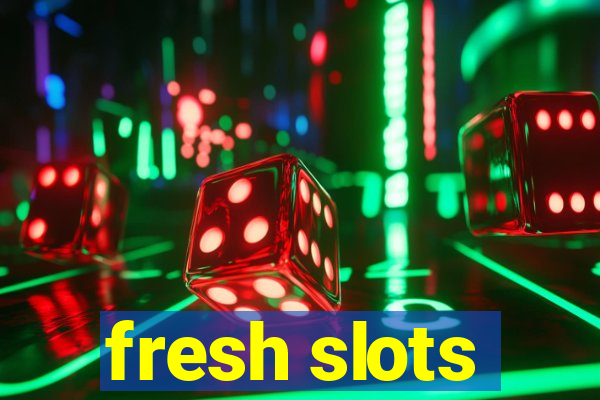 fresh slots