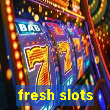 fresh slots