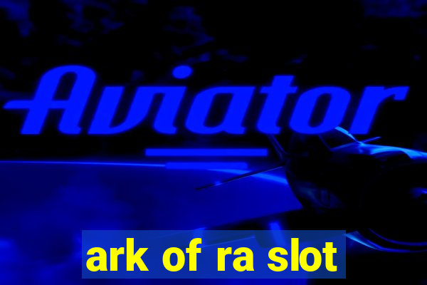 ark of ra slot