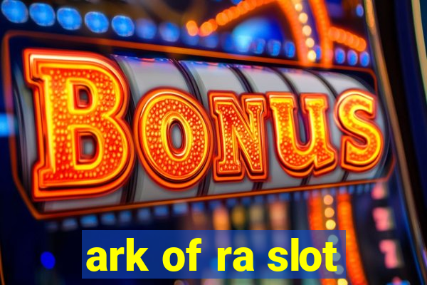 ark of ra slot