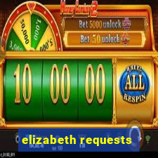 elizabeth requests