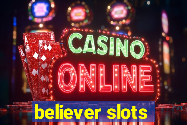 believer slots