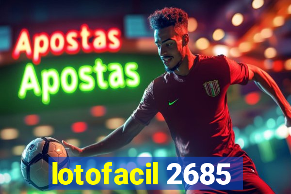 lotofacil 2685