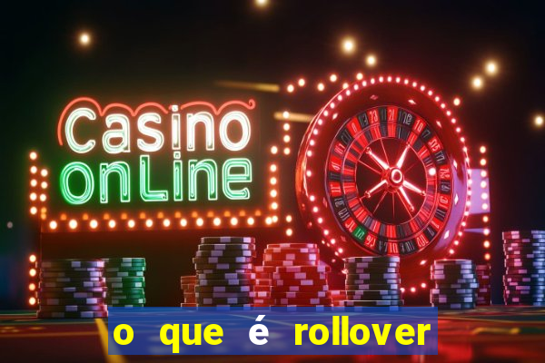 o que é rollover no jogo do tigrinho