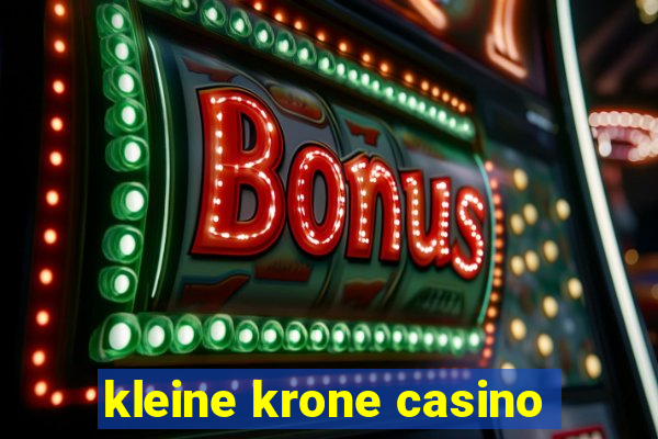 kleine krone casino